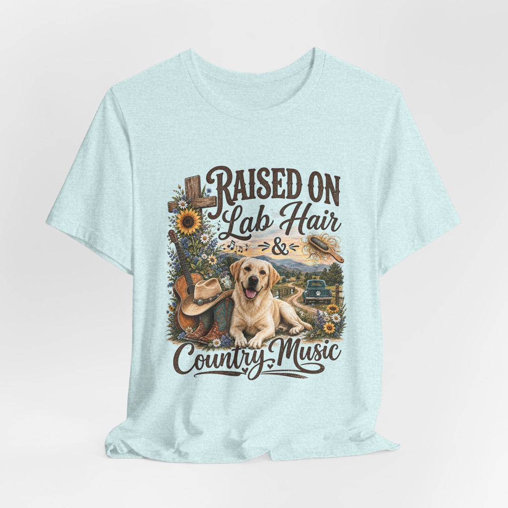 Raised on Lab Hair & Country Music T-Shirts — Labrador & Country Lifestyle Tee