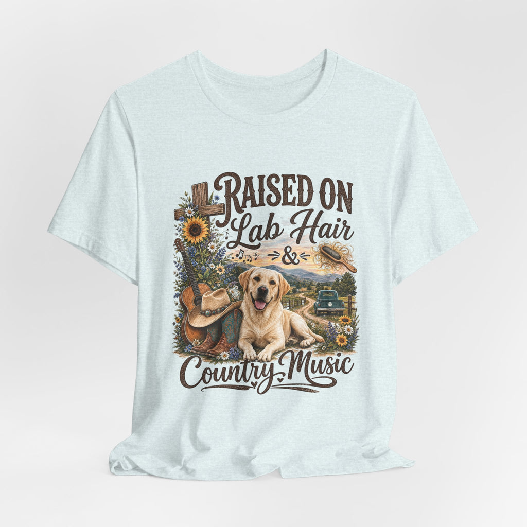 Raised on Lab Hair & Country Music T-Shirts — Labrador & Country Lifestyle Tee