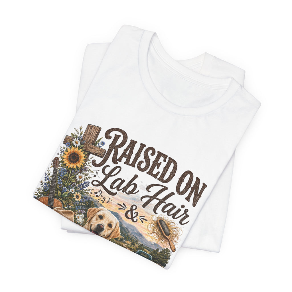 Raised on Lab Hair & Country Music T-Shirts — Labrador & Country Lifestyle Tee
