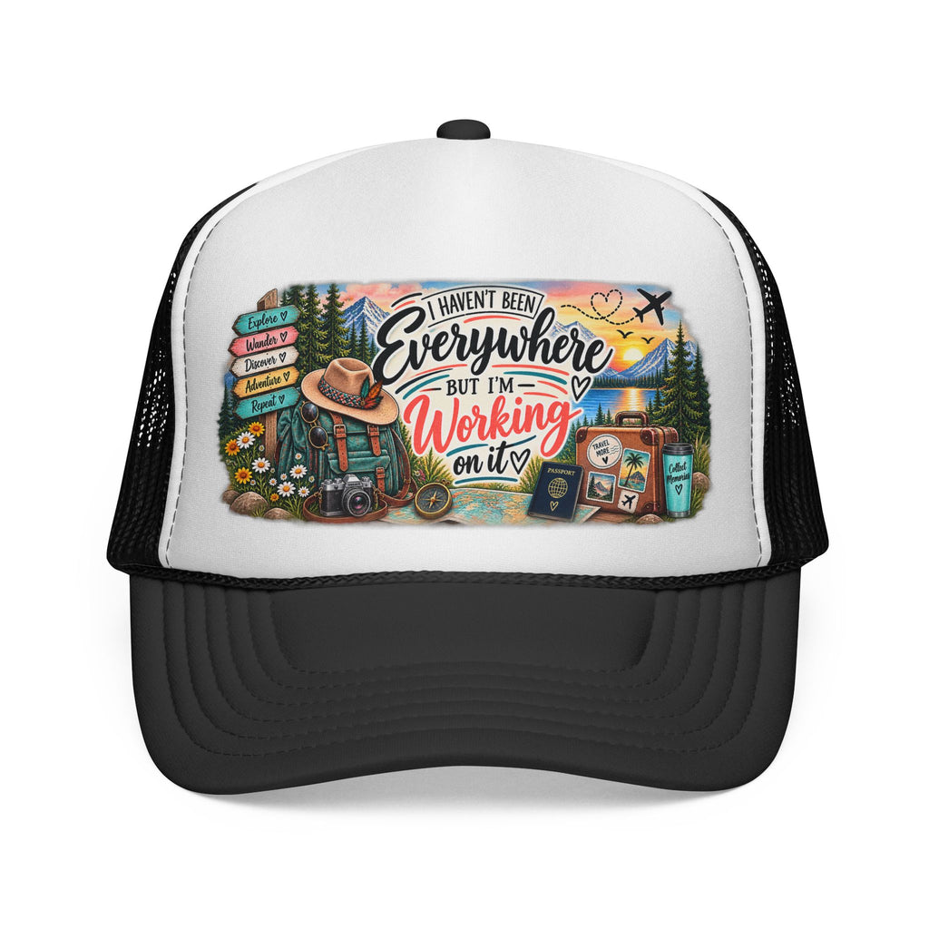 I Haven't Been Everywhere But I'm Working On It Trucker Cap  Travel Adventure Patch