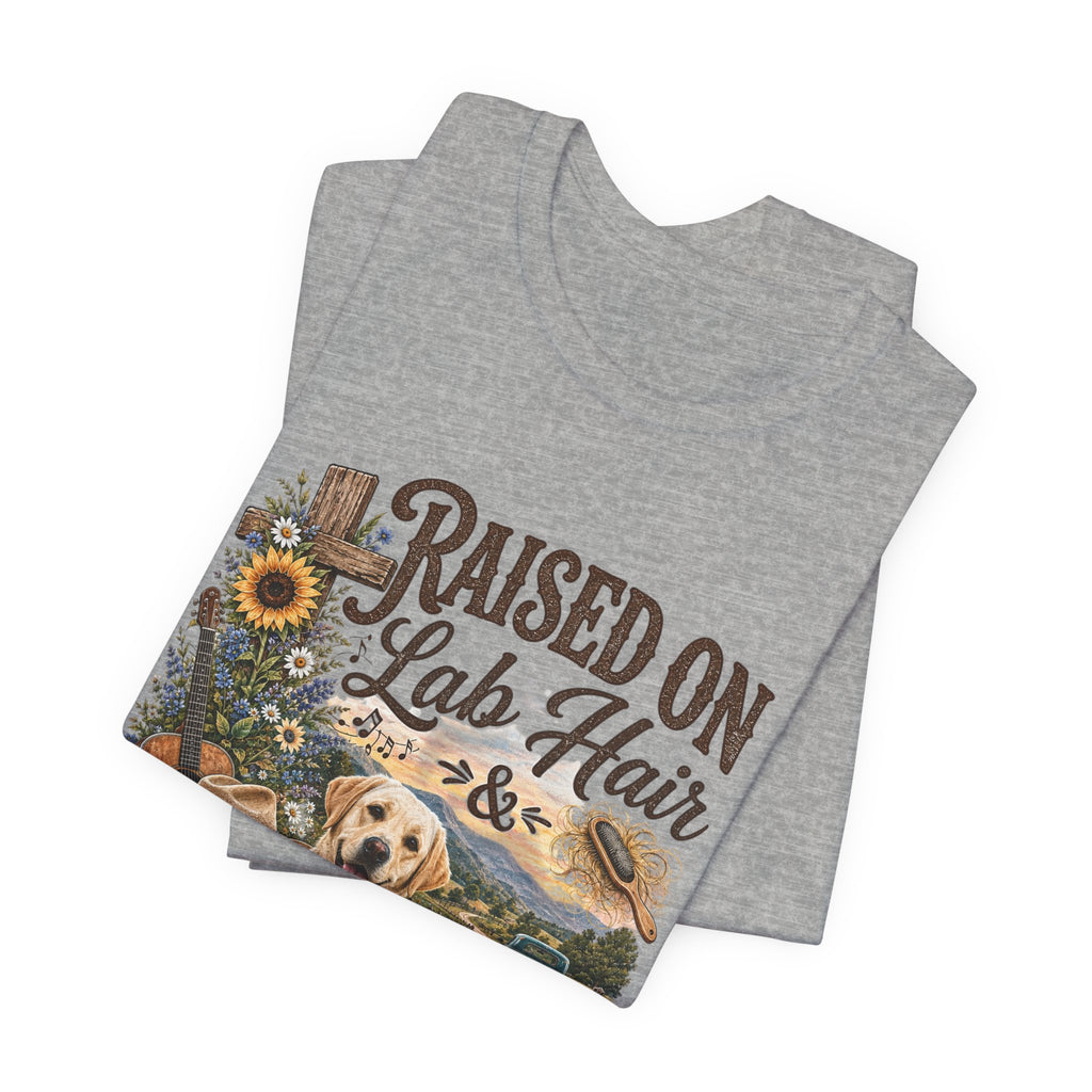 Raised on Lab Hair & Country Music T-Shirts — Labrador & Country Lifestyle Tee