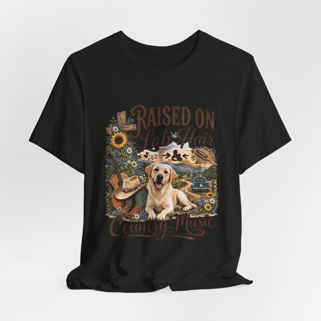 Raised on Lab Hair & Country Music T-Shirts — Labrador & Country Lifestyle Tee