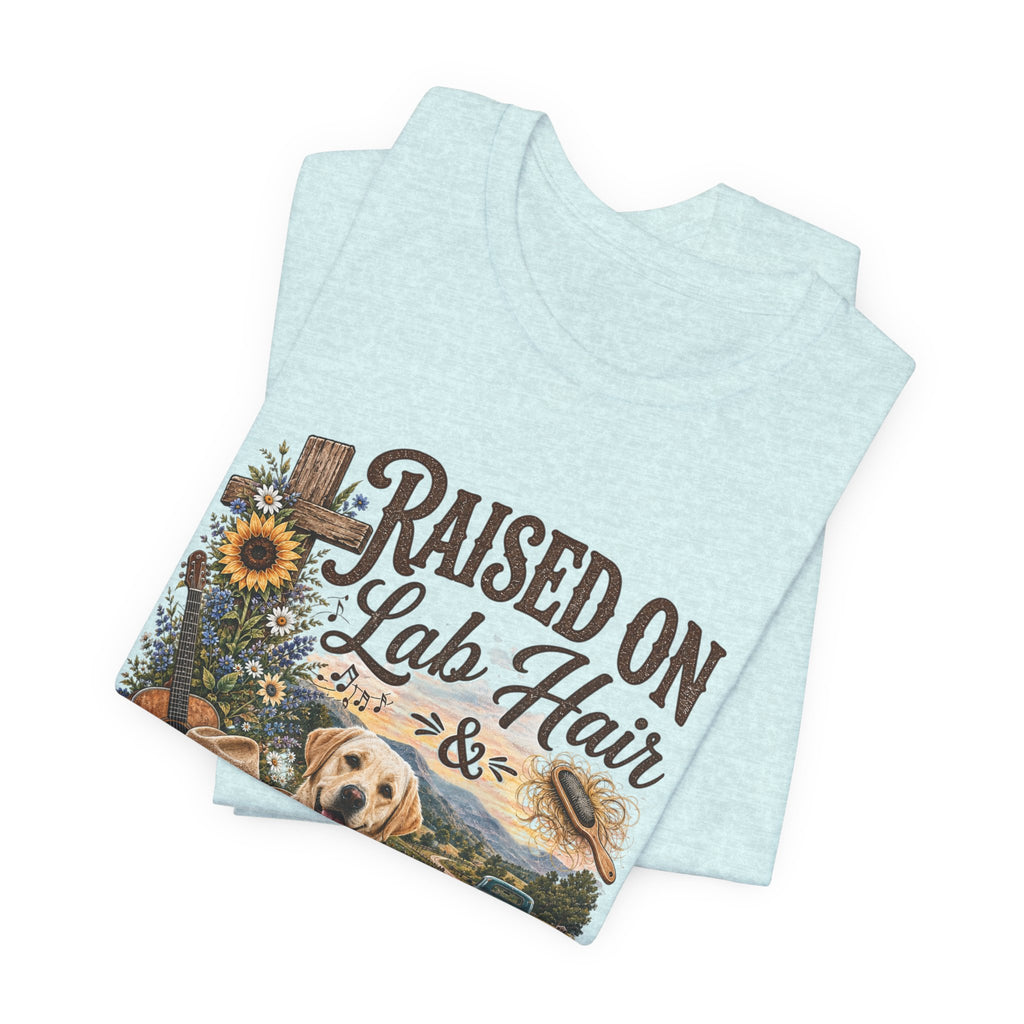 Raised on Lab Hair & Country Music T-Shirts — Labrador & Country Lifestyle Tee