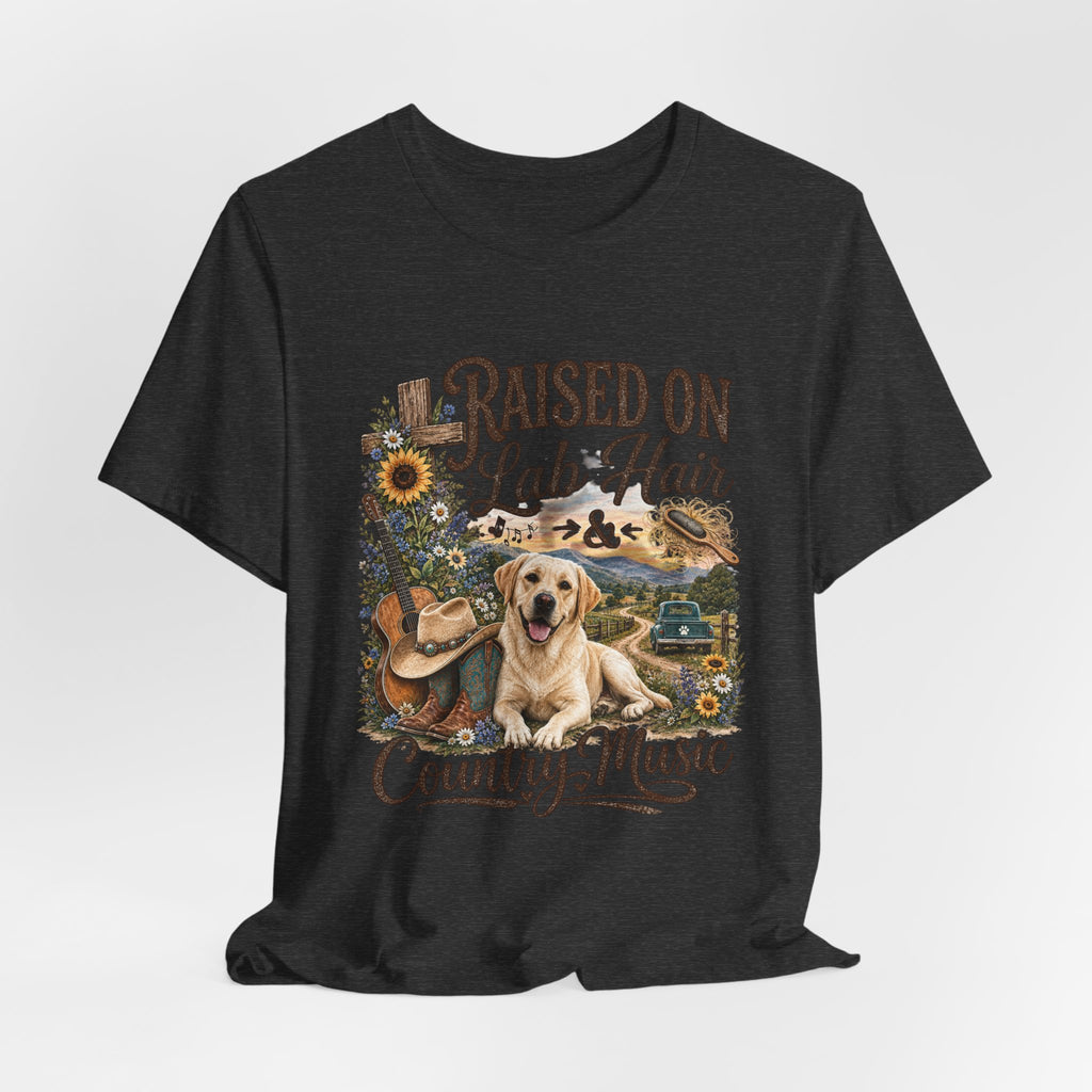Raised on Lab Hair & Country Music T-Shirts — Labrador & Country Lifestyle Tee